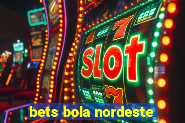 bets bola nordeste